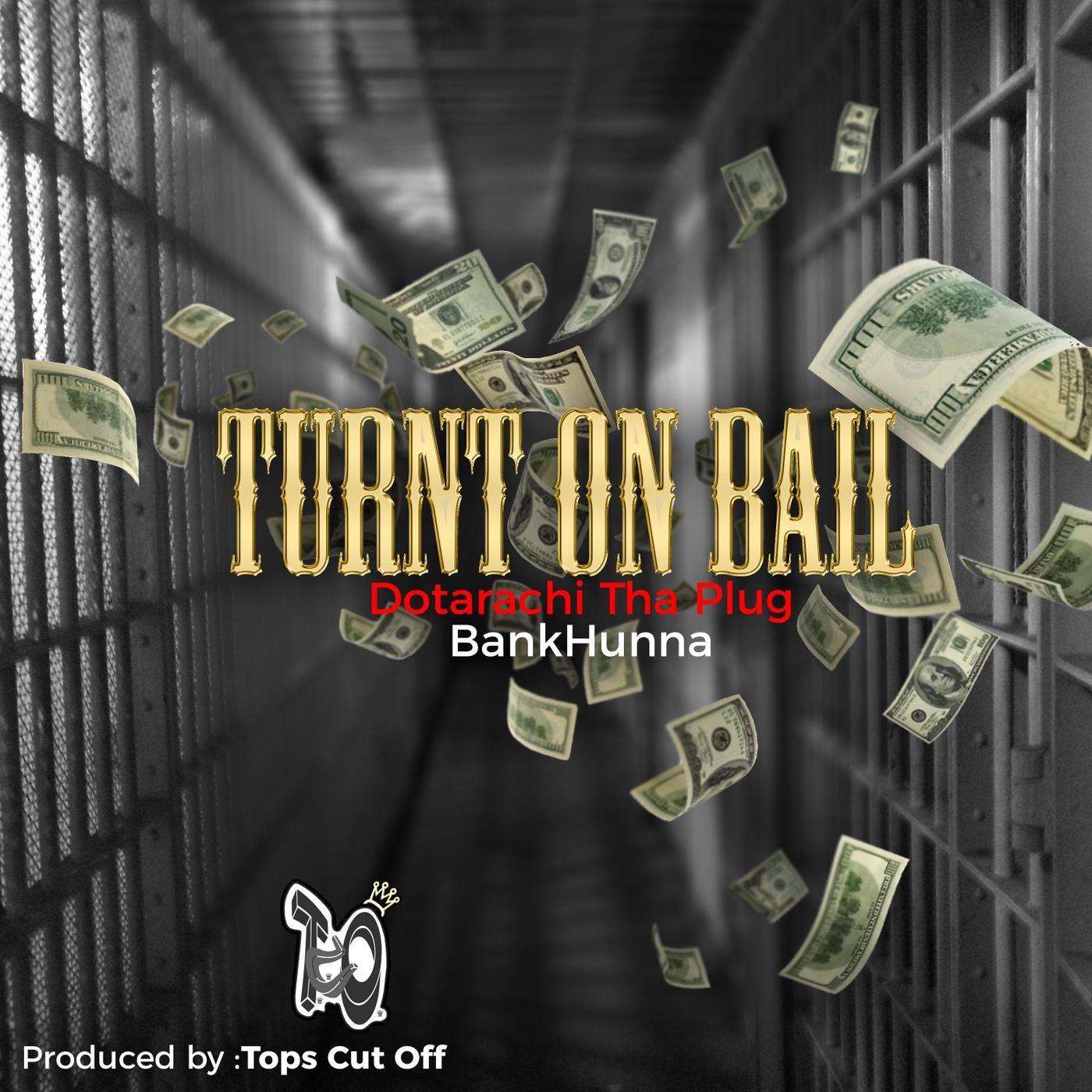 Turnt on Bail