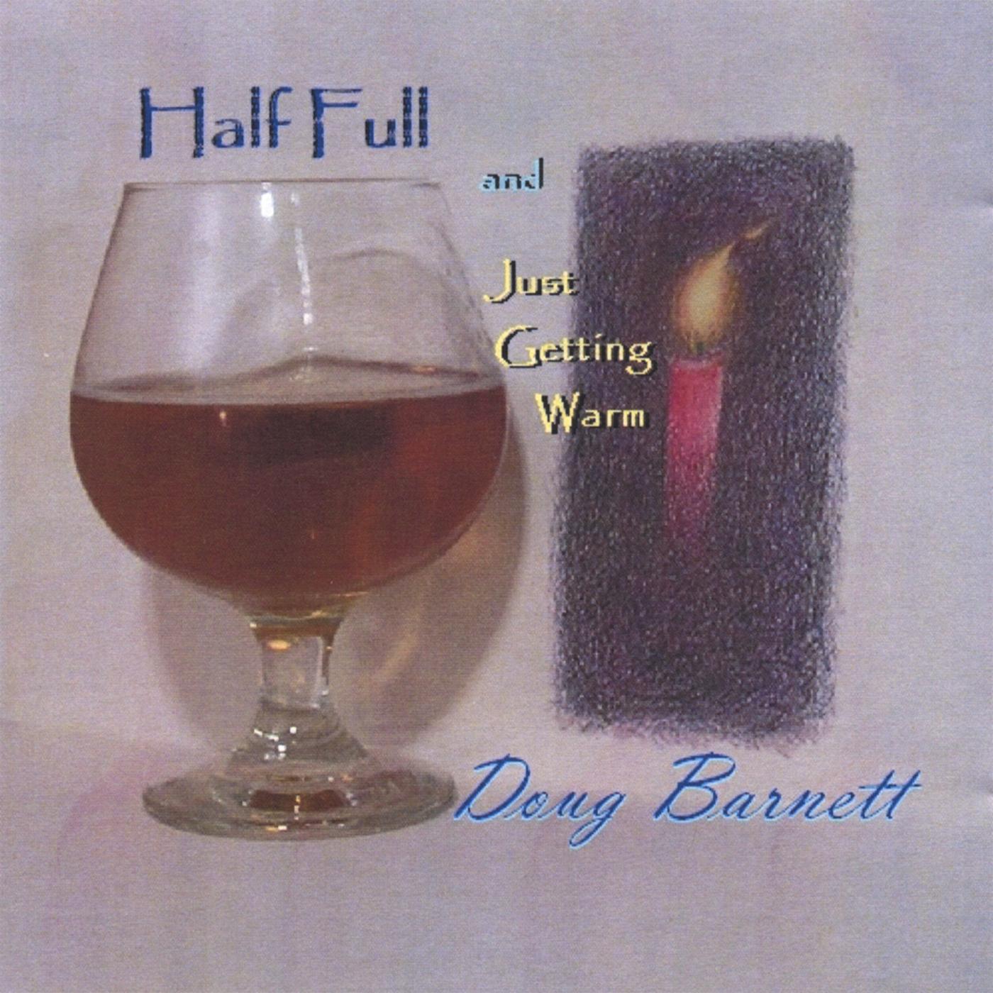 Half Full and Getting Warm