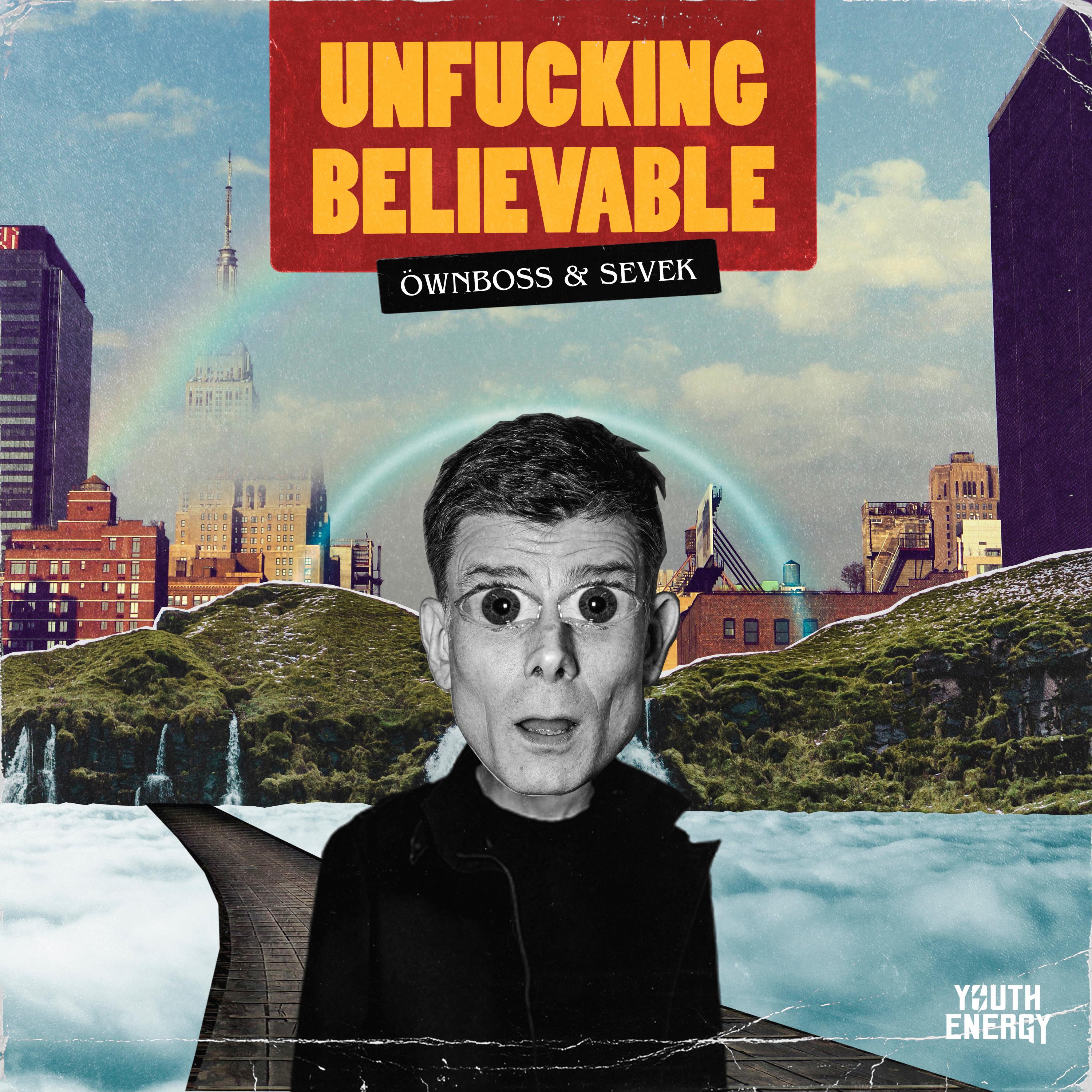 Un****ing Believable