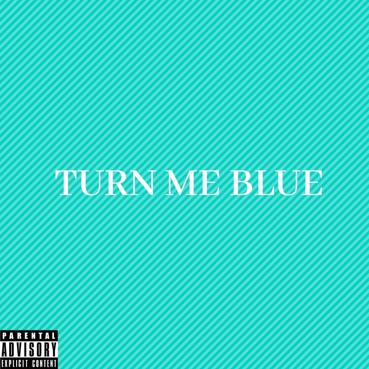 Turn Me Blue
