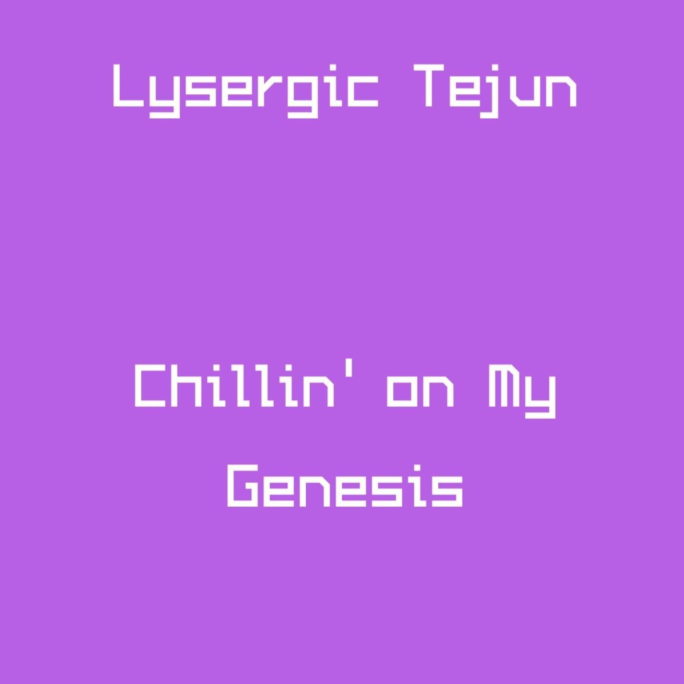Chillin' on My Genesis
