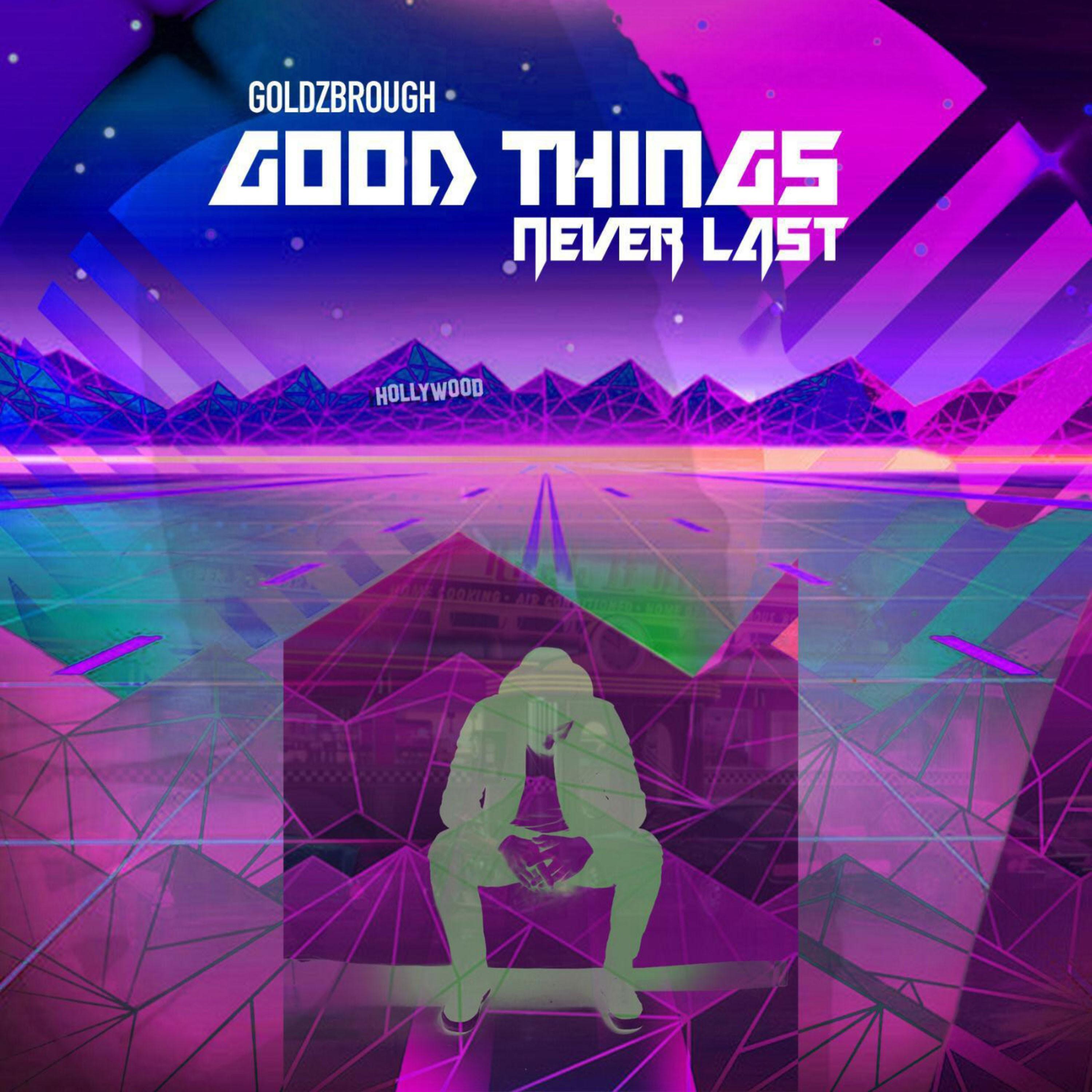 Good Things Never Last