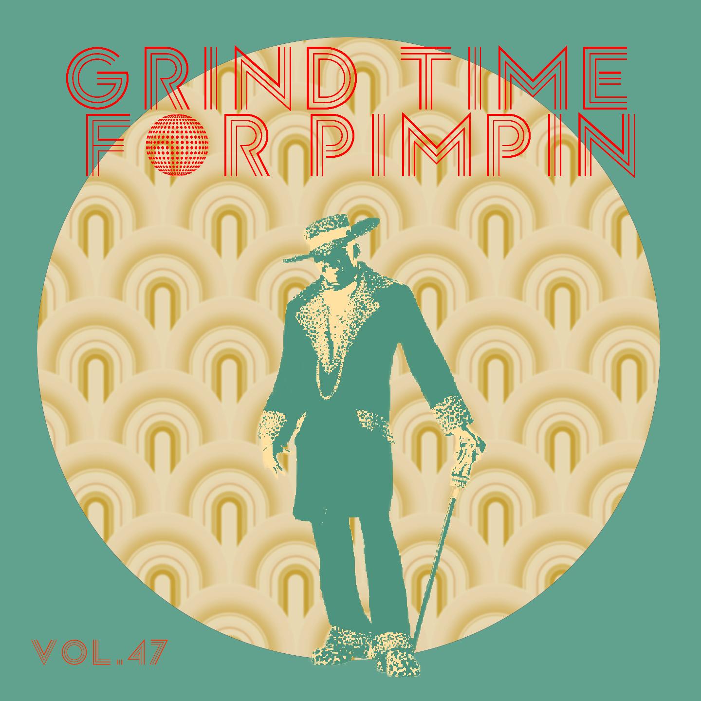 Grind Time For Pimpin,Vol.47
