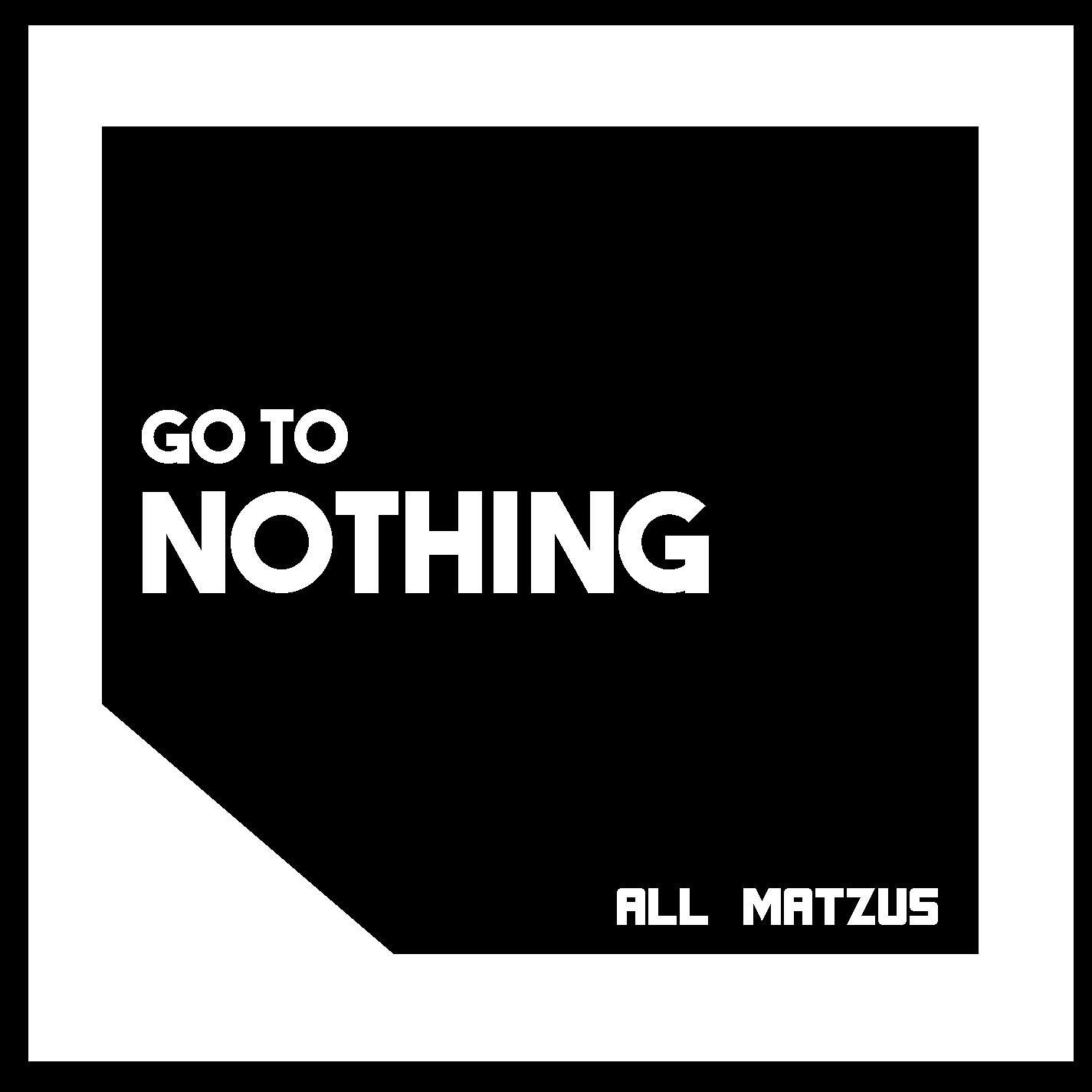 Go To Nothing