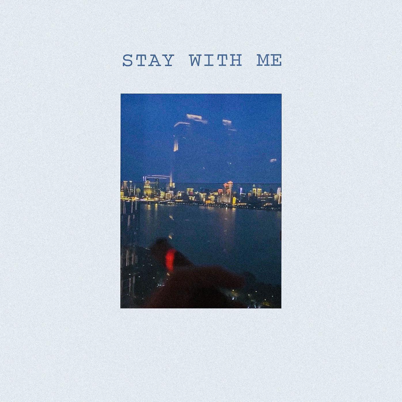 Stay with me