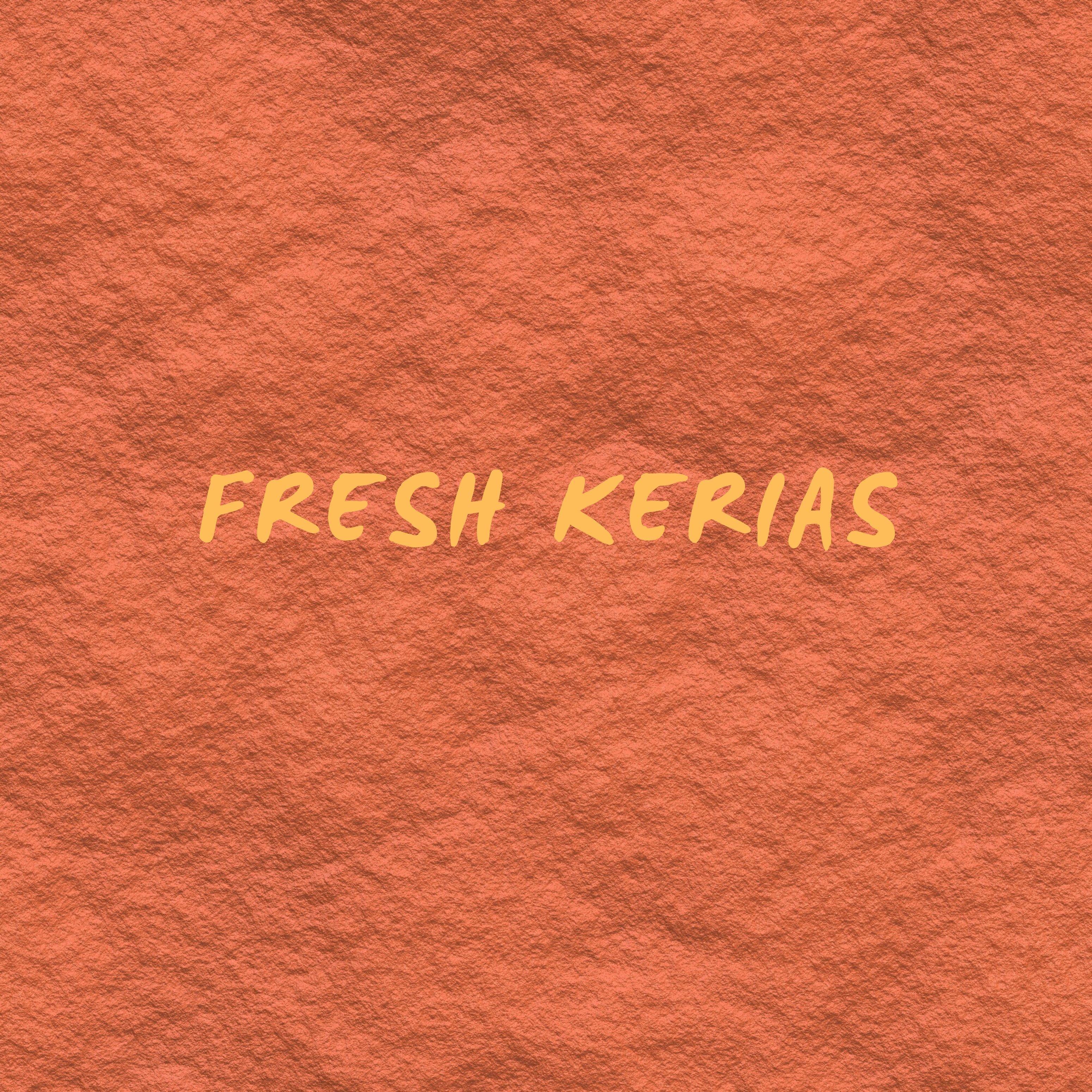 Fresh Kerias