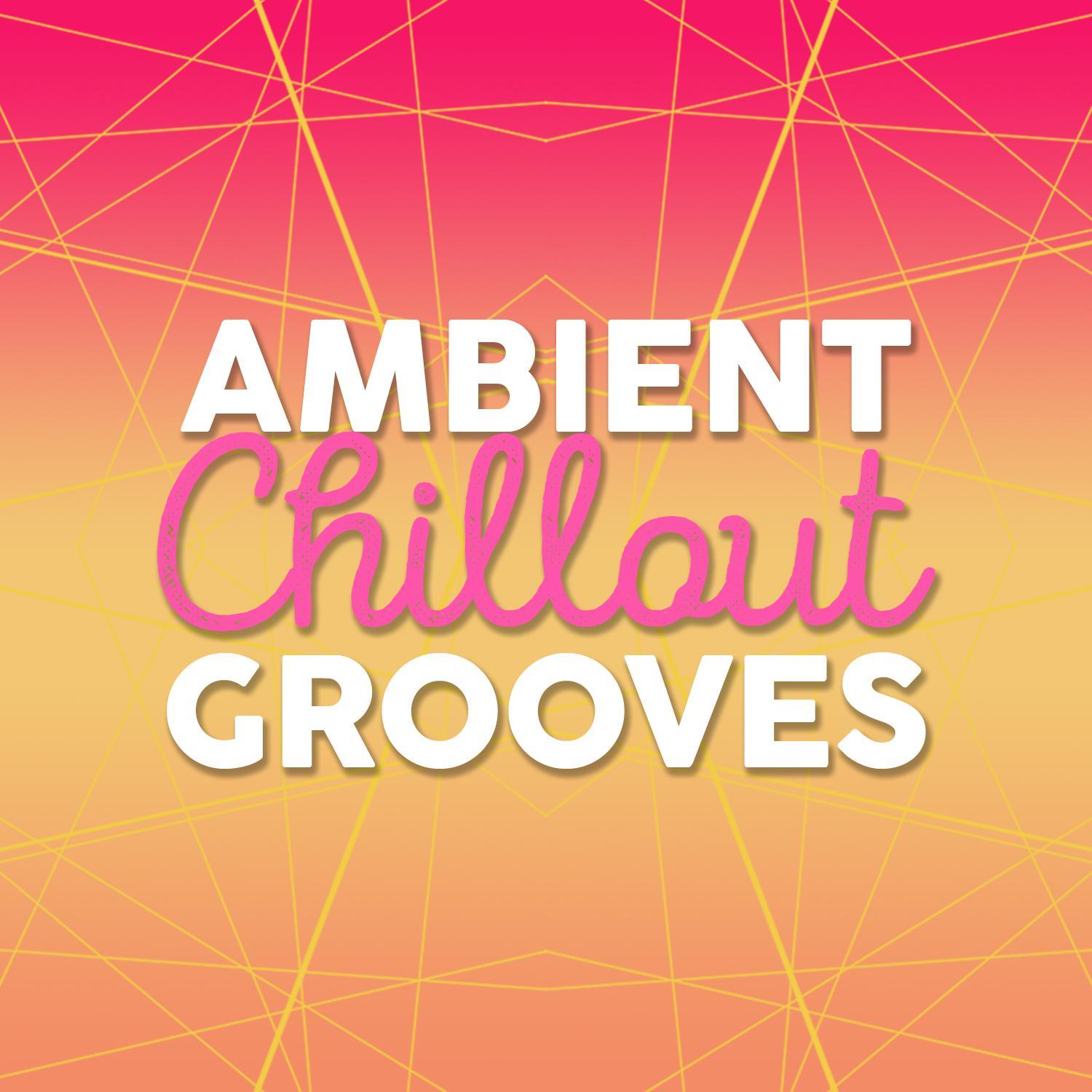 Ambient Chillout Grooves