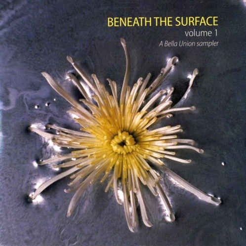 Beneath The Surface Volume 1 - A Bella Union Sampler