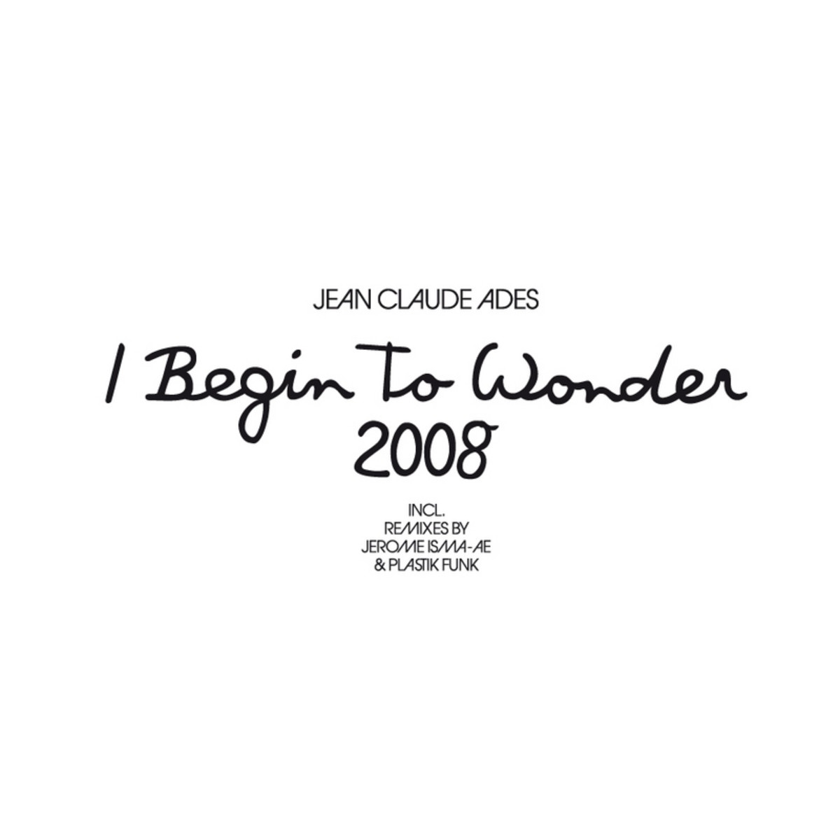 I Begin To Wonder 2008 (Main Club Mix)