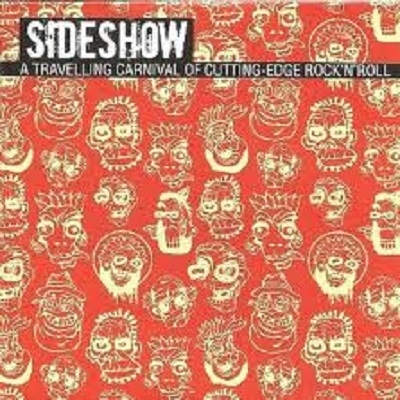 Sideshow - A Travelling Carnival Of Cutting-Edge Rock'N'Roll