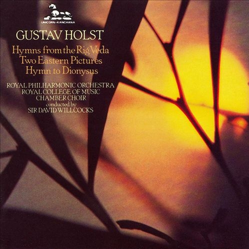 Gustav Holst: Choral Hymns from the Rig Veda / Two Eastern Pictures / Hymn to Dionysus