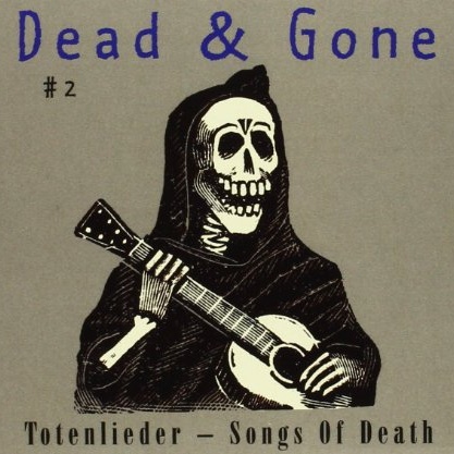 Dead & Gone #2: Totenlieder - Songs of Death
