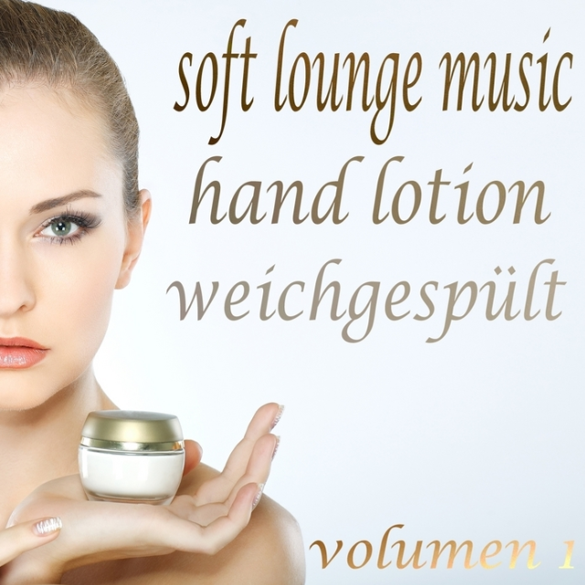 Soft Lounge Music, Hand Lotion Weichgespult, Vol. 1