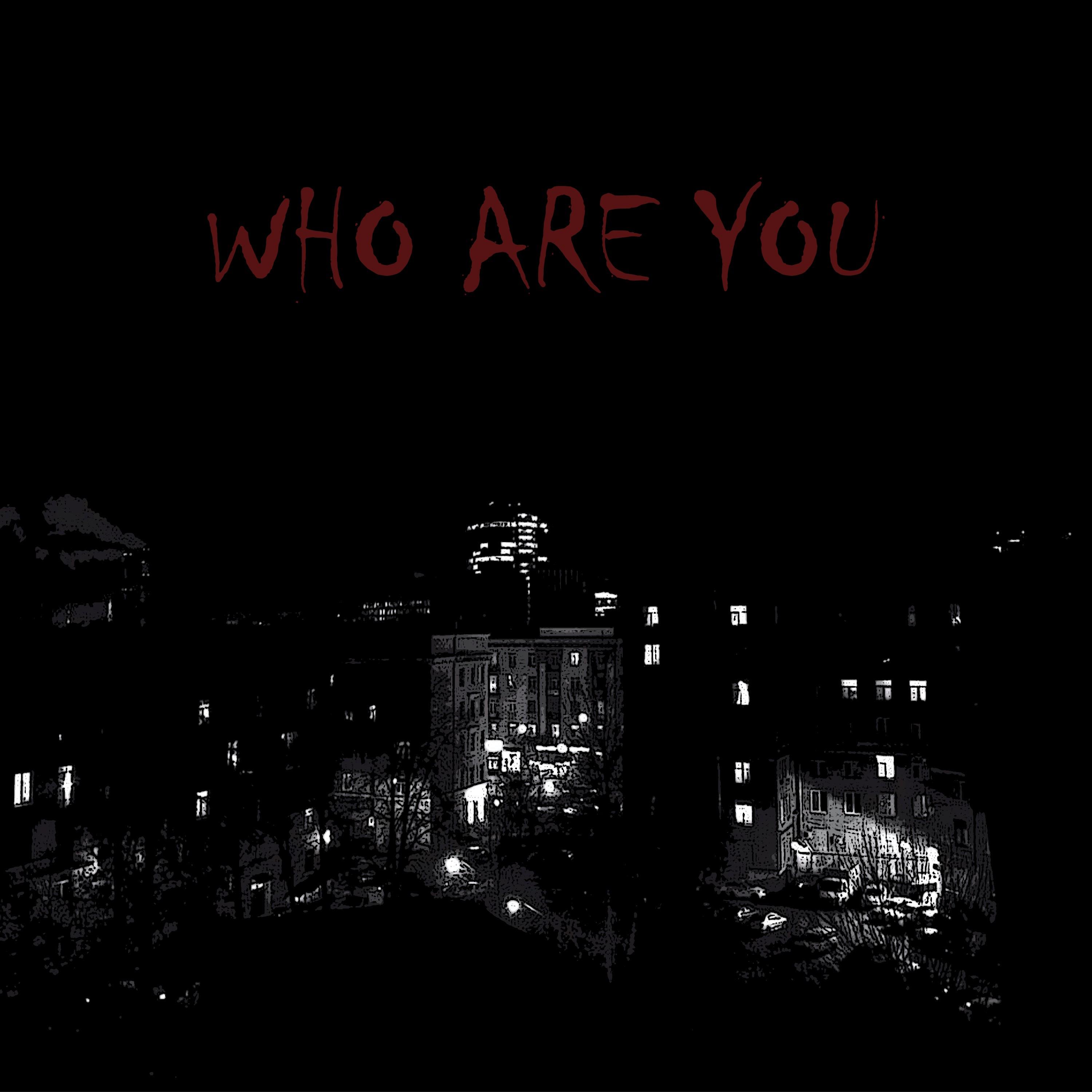 Who Are You