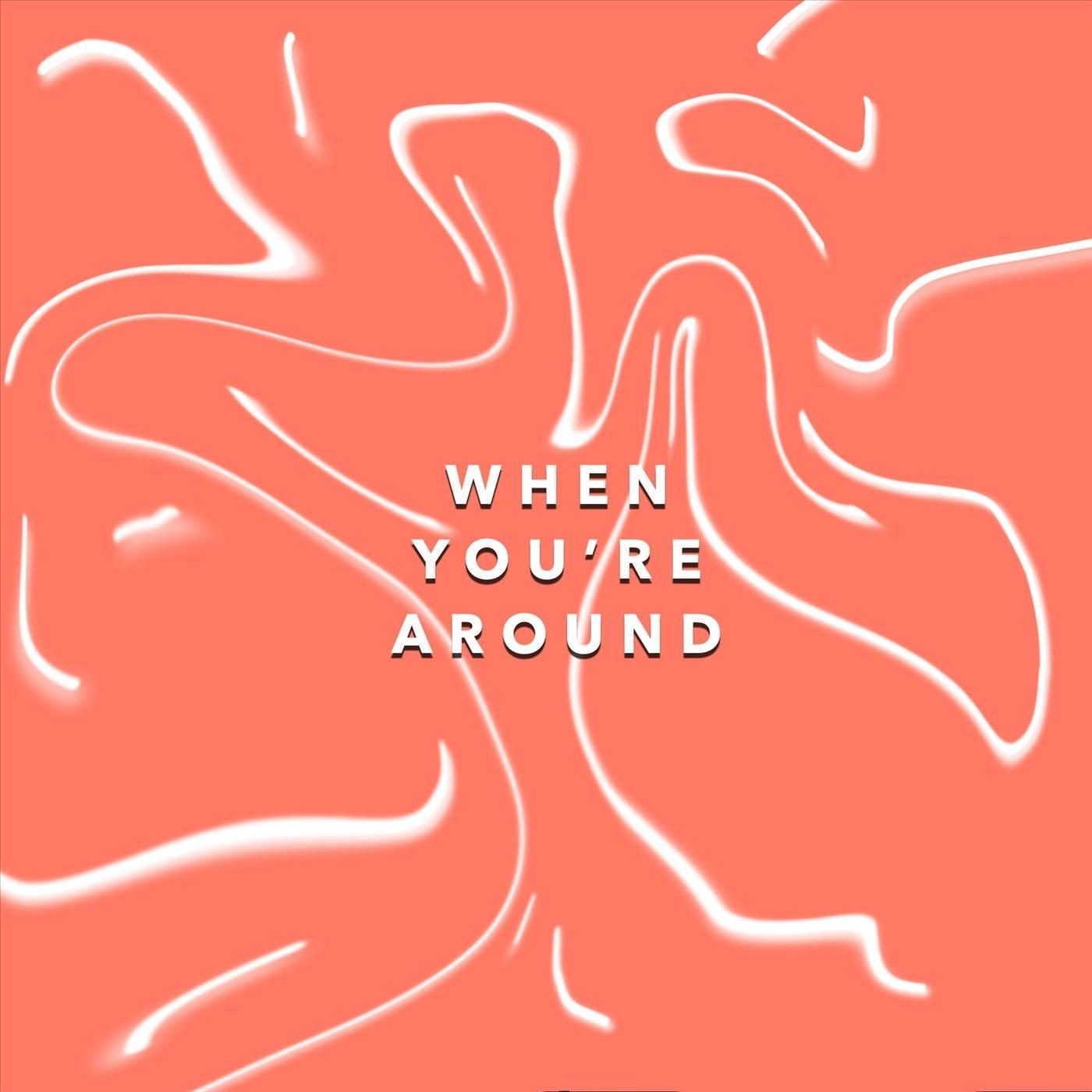 When You're Around