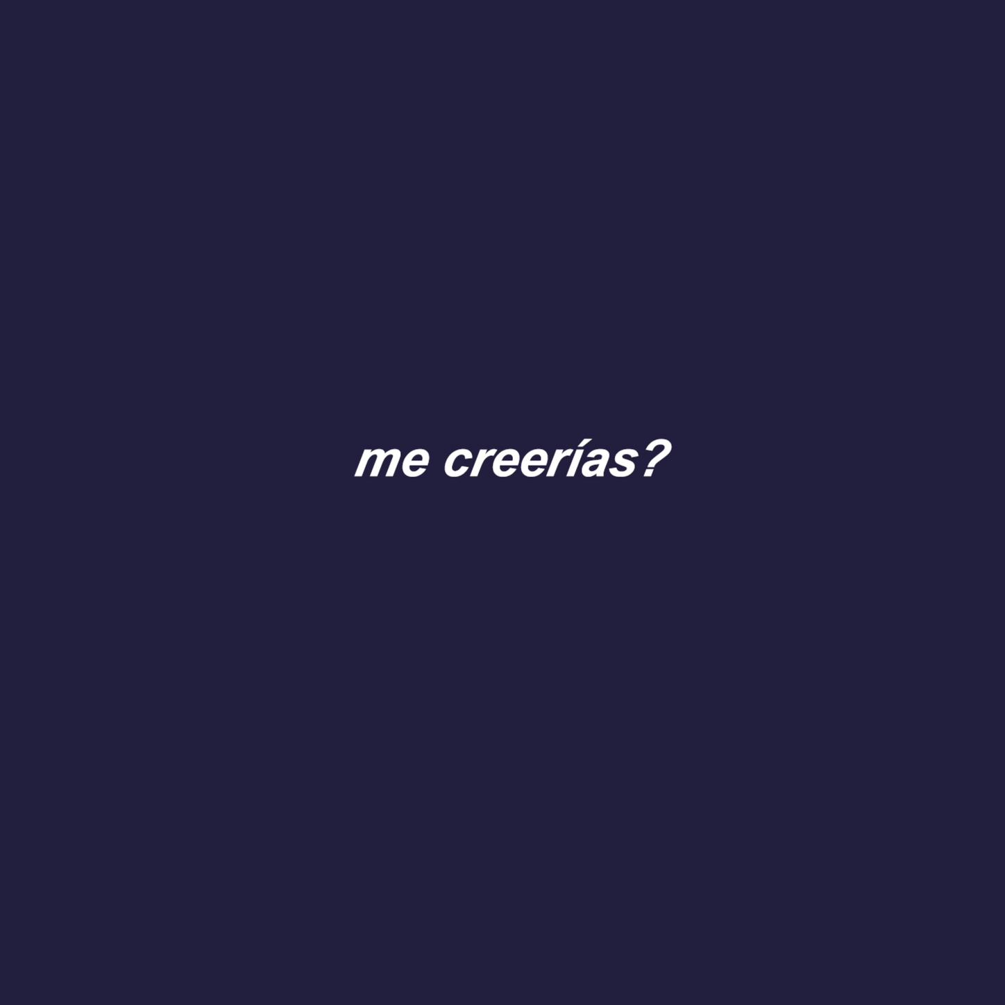 Me Creeri as