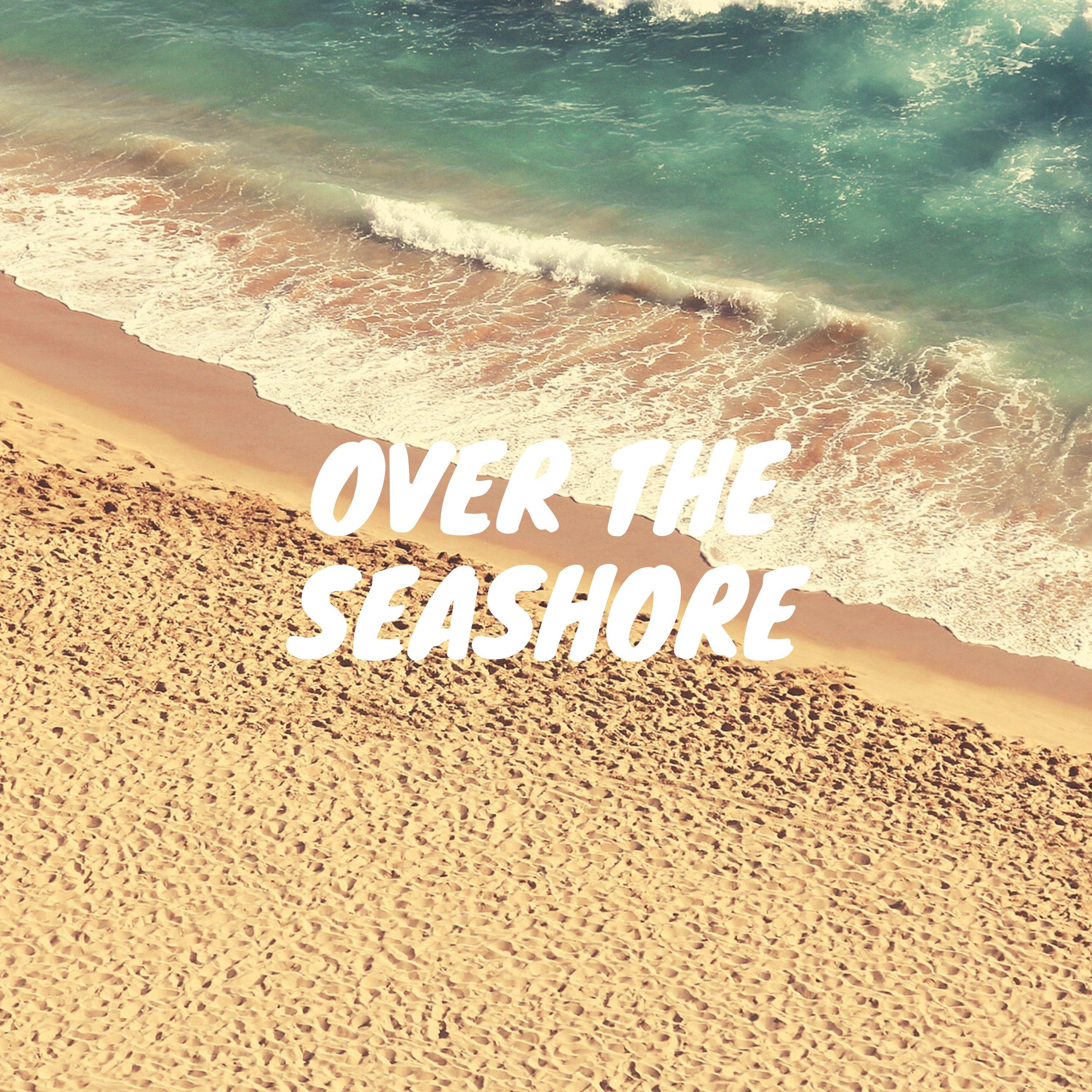 Over the Seashore