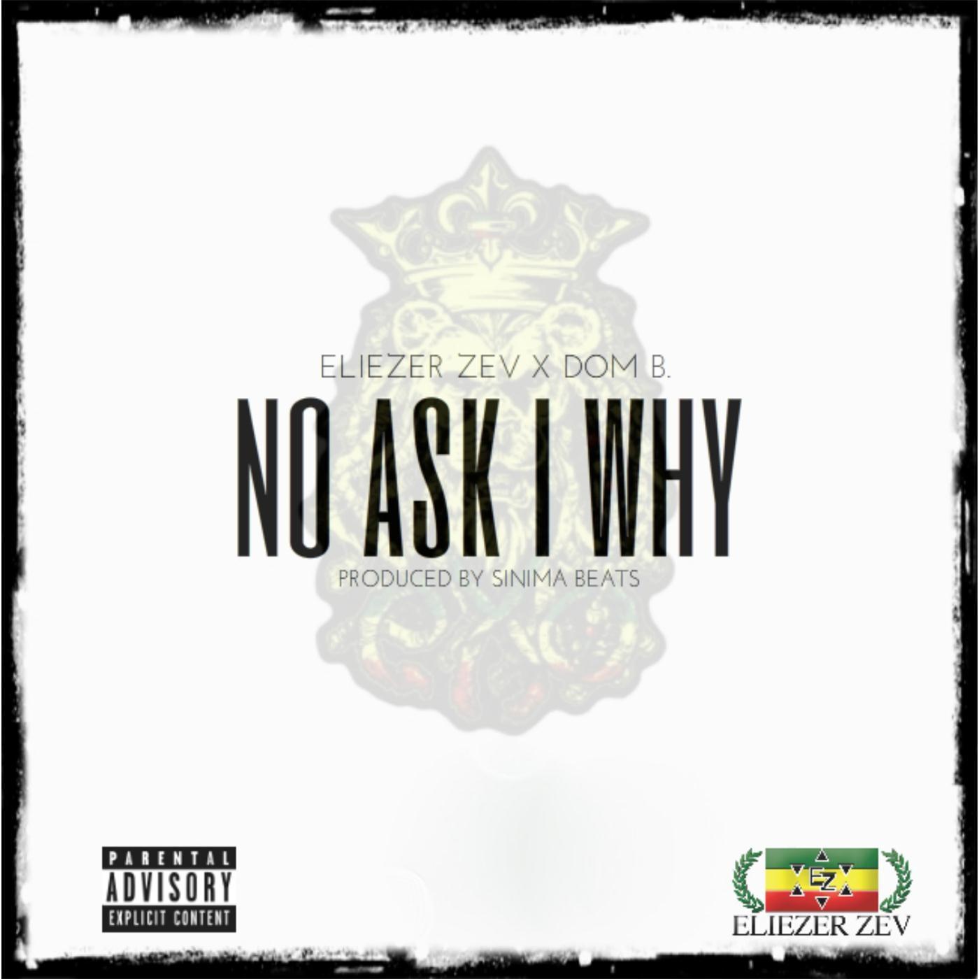 No Ask I Why