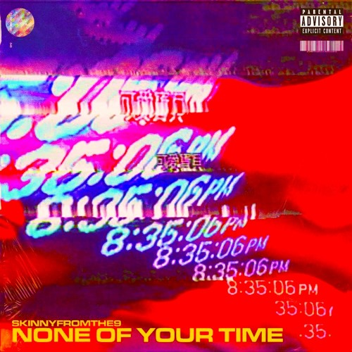 None Of Your Time