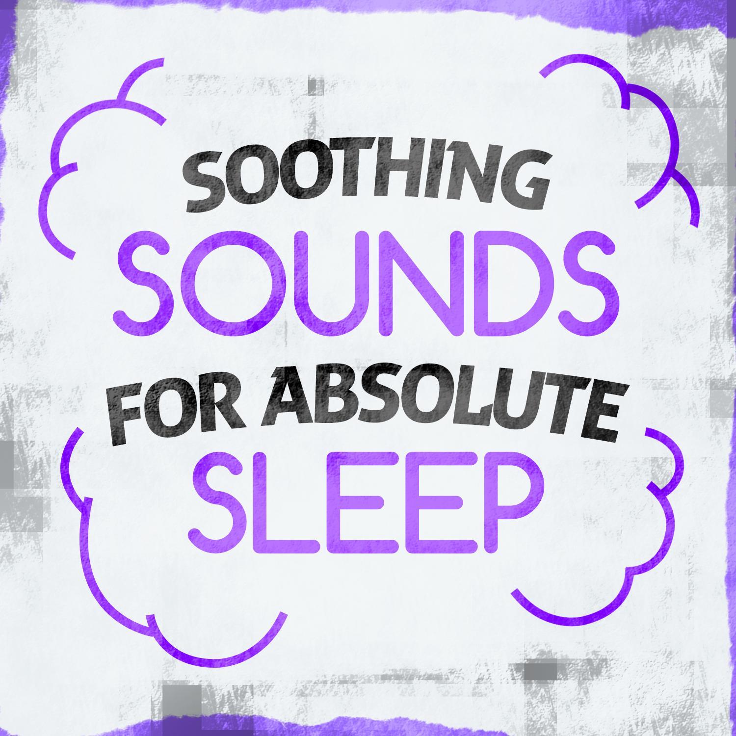 Soothing Sounds for Absolute Sleep