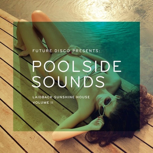 Future Disco Presents: Poolside Sounds Volume II
