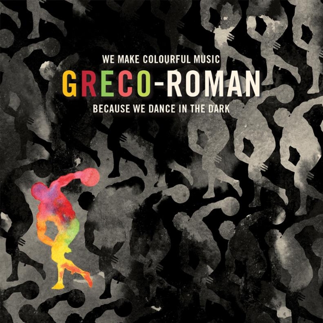 Greco-Roman: We Make Colourful Music Because We Dance In The Dark