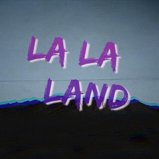 " LA LA LAND"