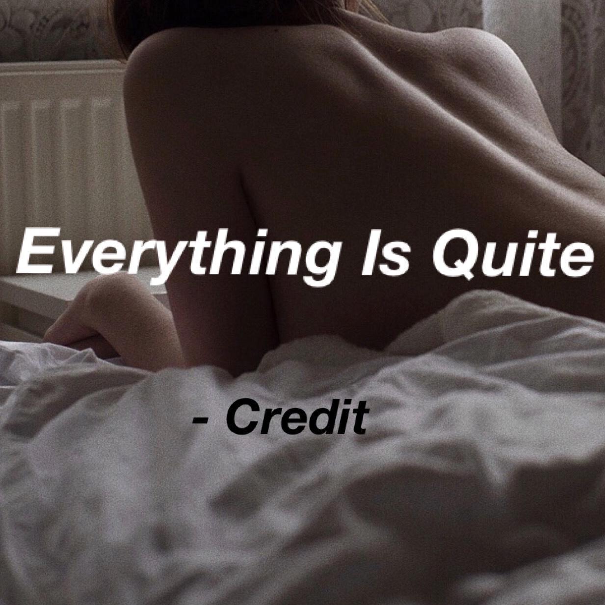 Everything Is Quite
