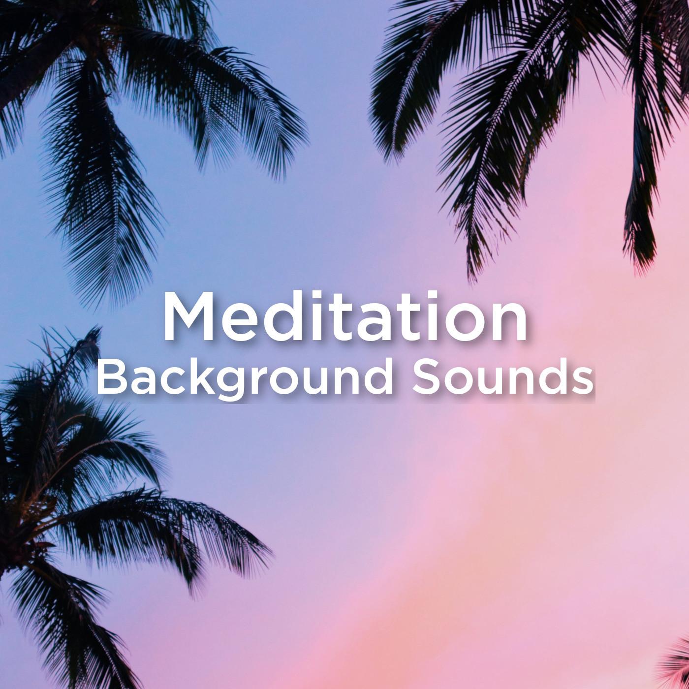 Meditation Background Sounds