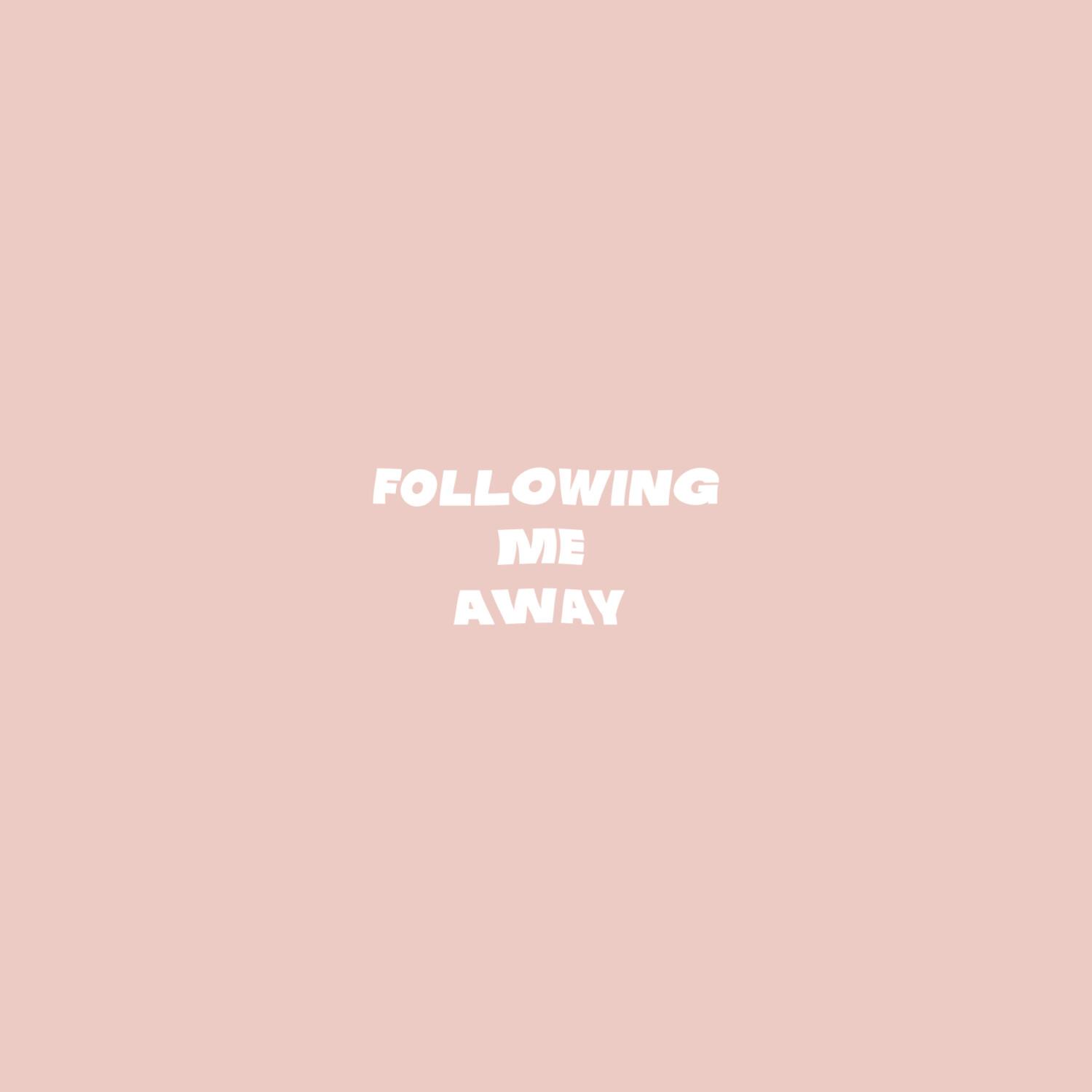 Following Me Away