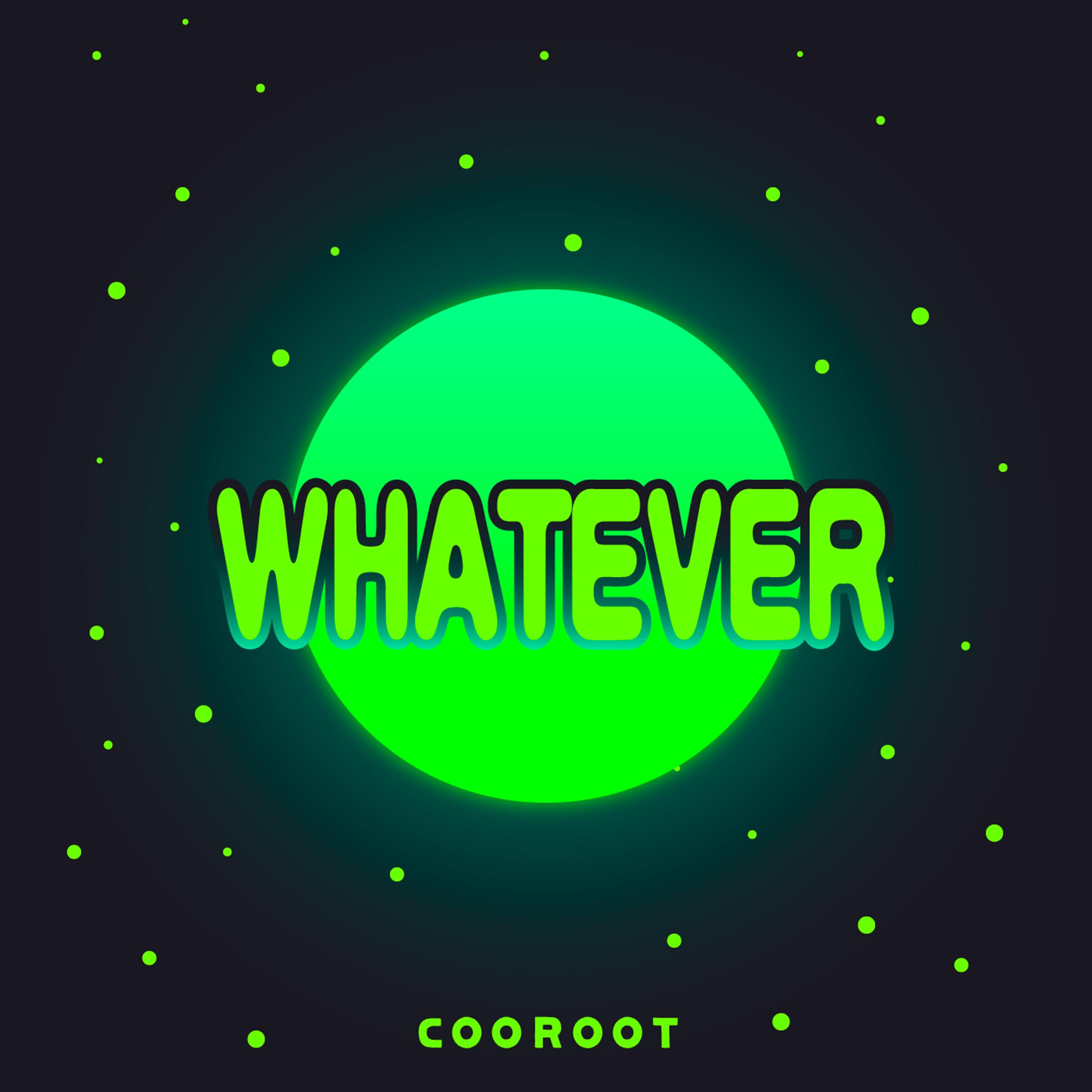 Whatever