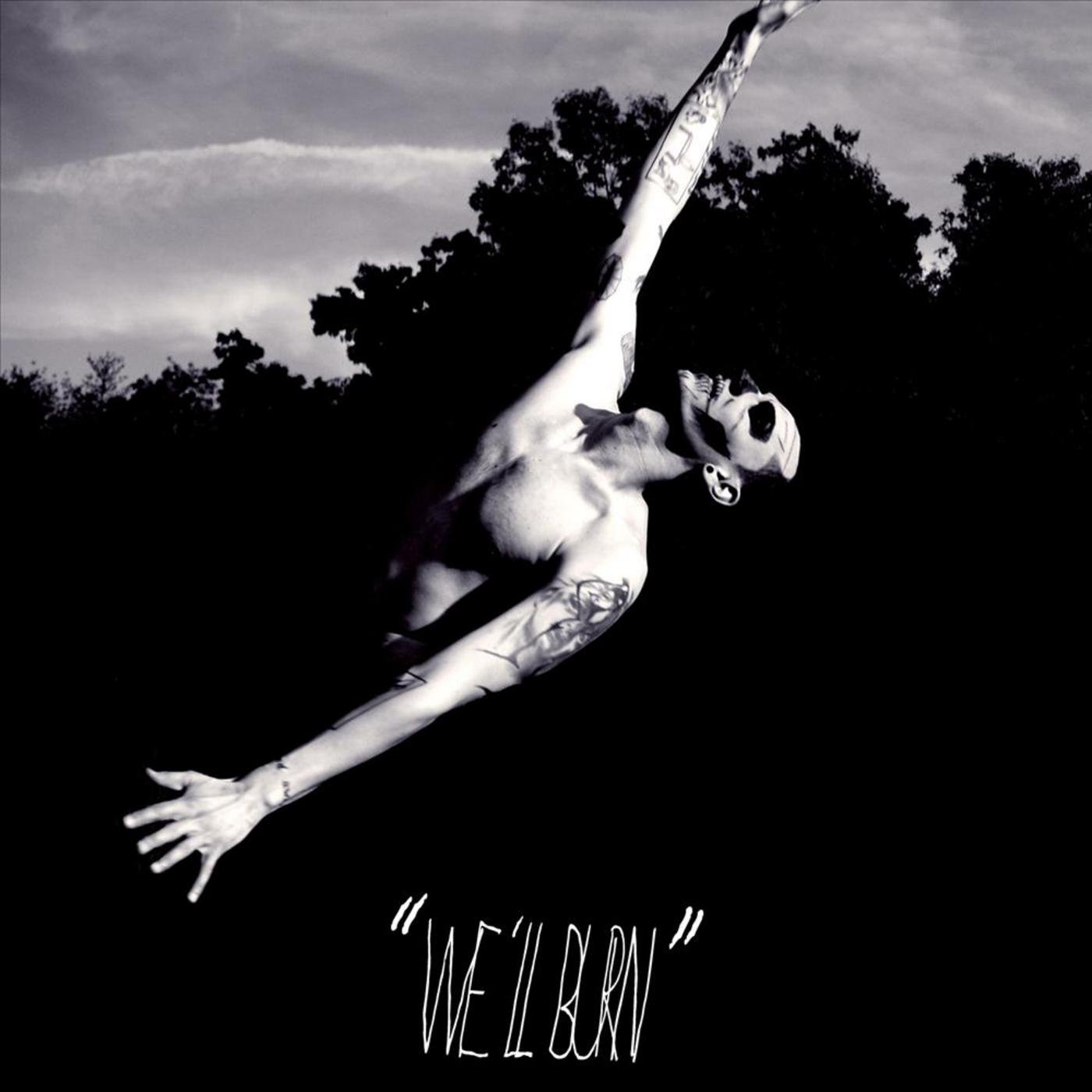 "We'll Burn"