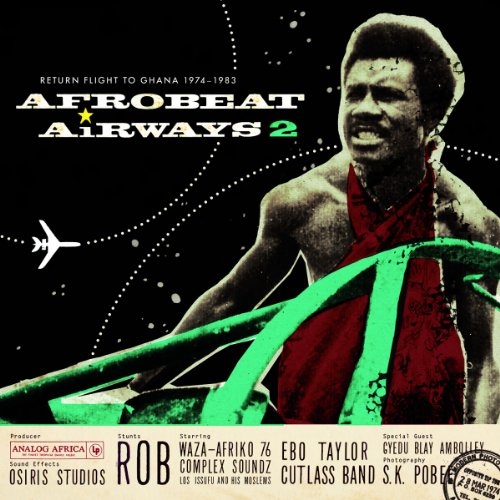 Afrobeat Airways 2: Return Flight to Ghana 1974-1983