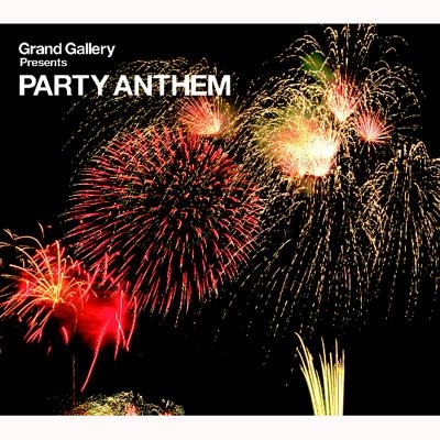 Grand Gallery Presents PARTY ANTHEM