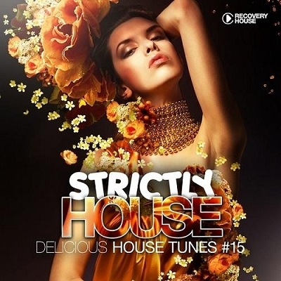Strictly House Delicious House Tunes Vol 15