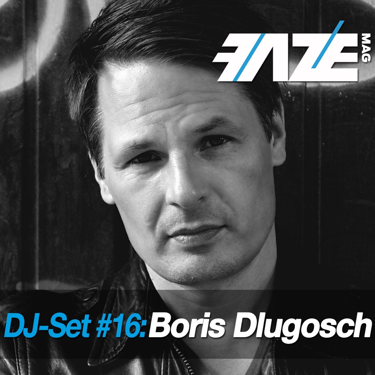 Faze DJ Set #16: Boris Dlugosch