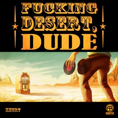 Fucking Desert, Dude (Original Mix)