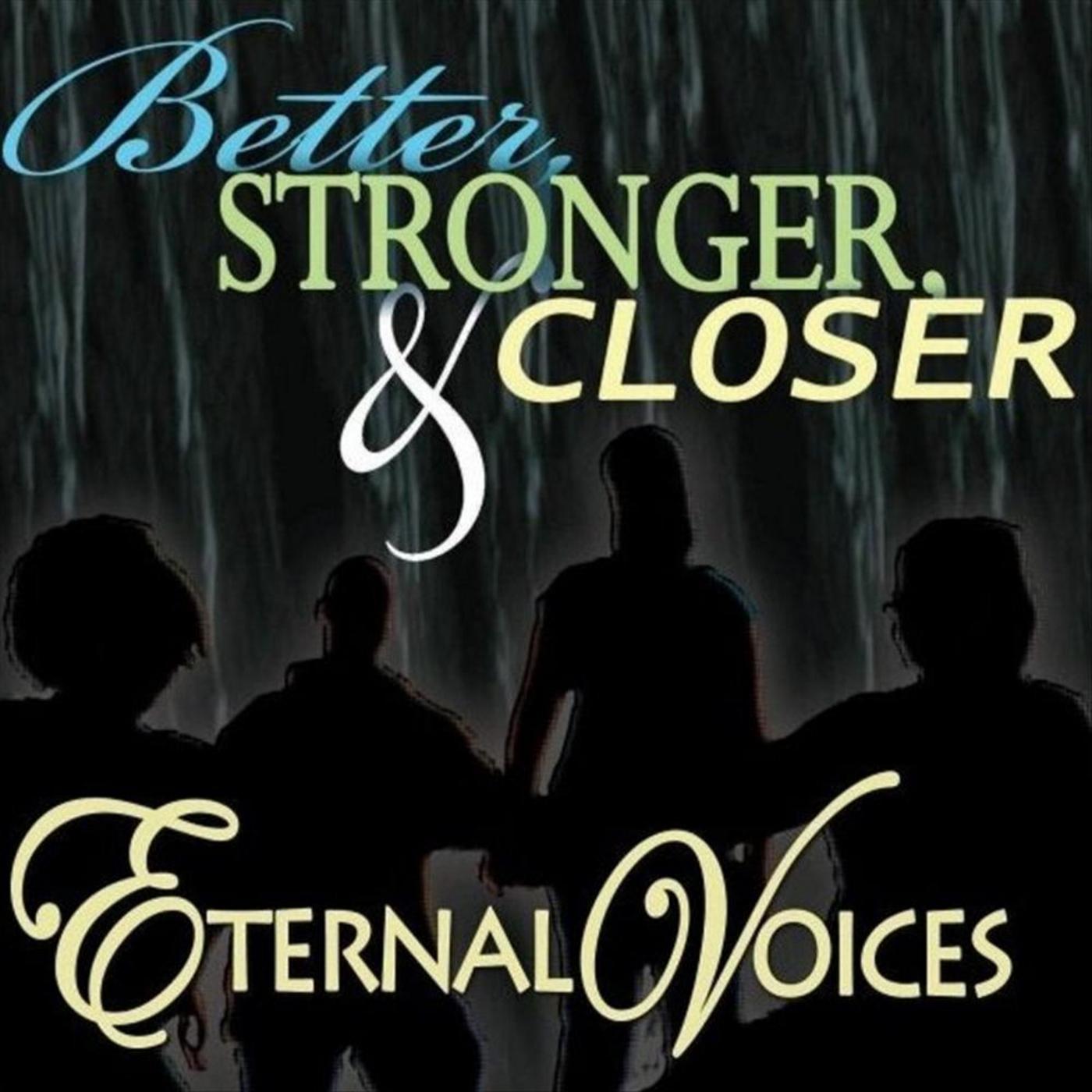 Better, Stronger, & Closer