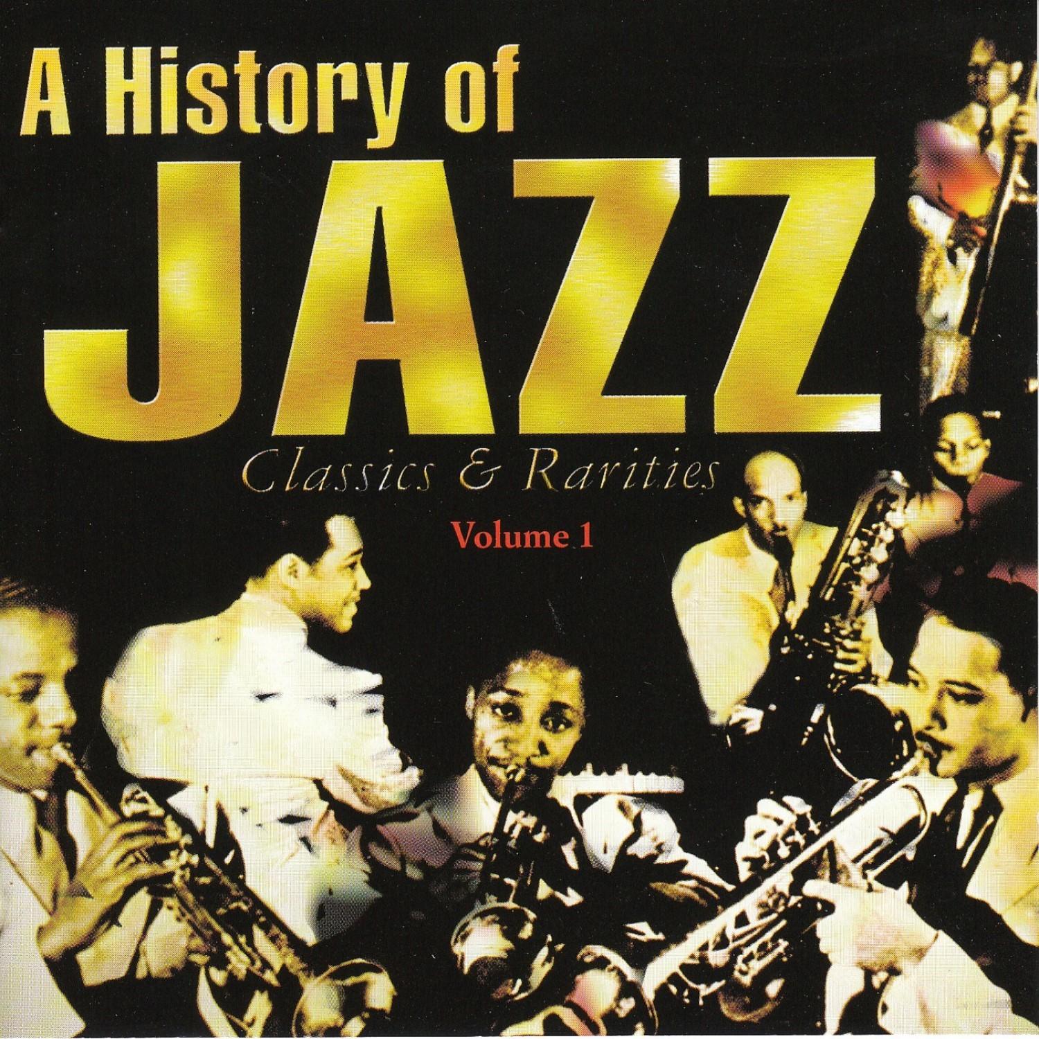 A History Of Jazz, Vol. 1 (Classics & Rarities)