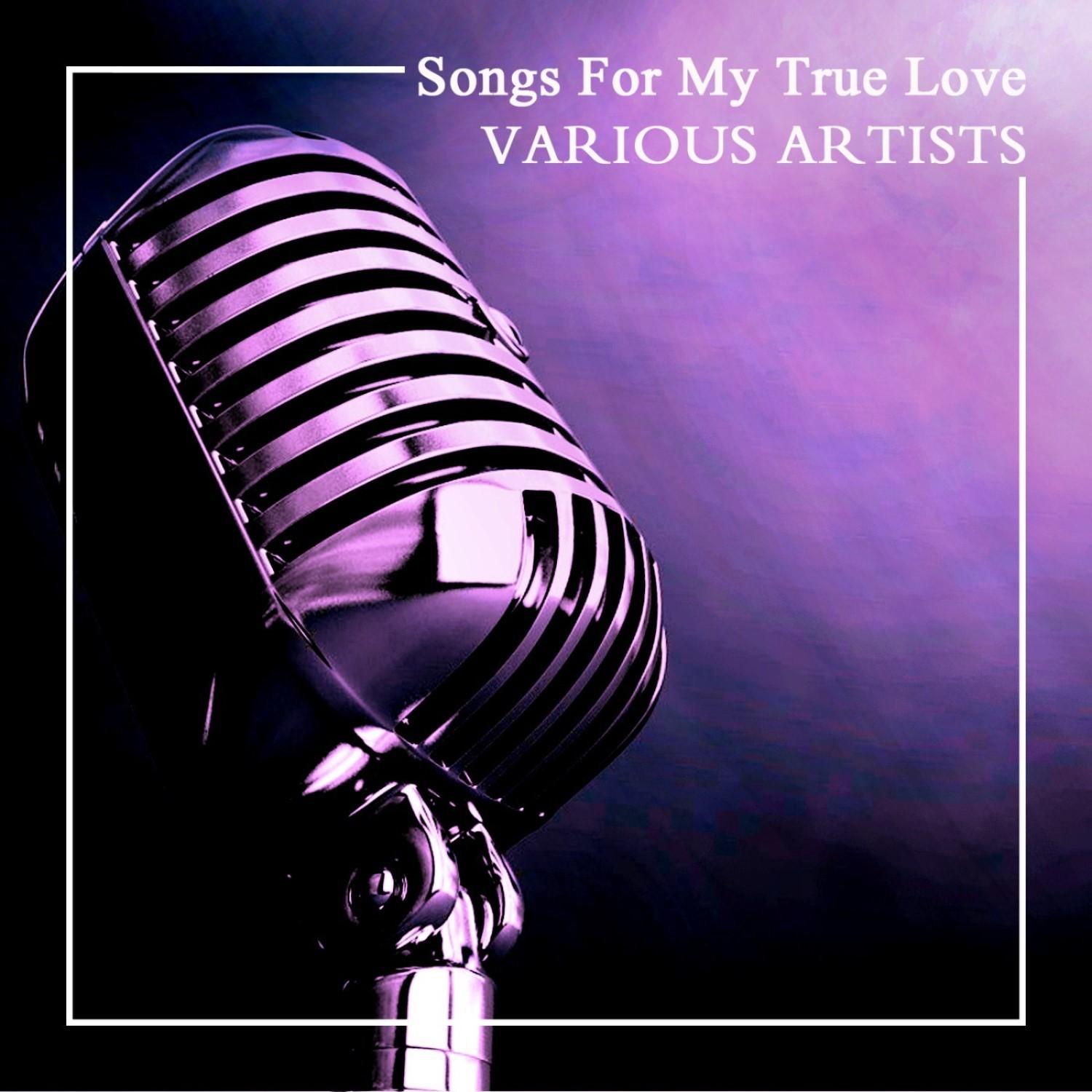 Songs For My True Love