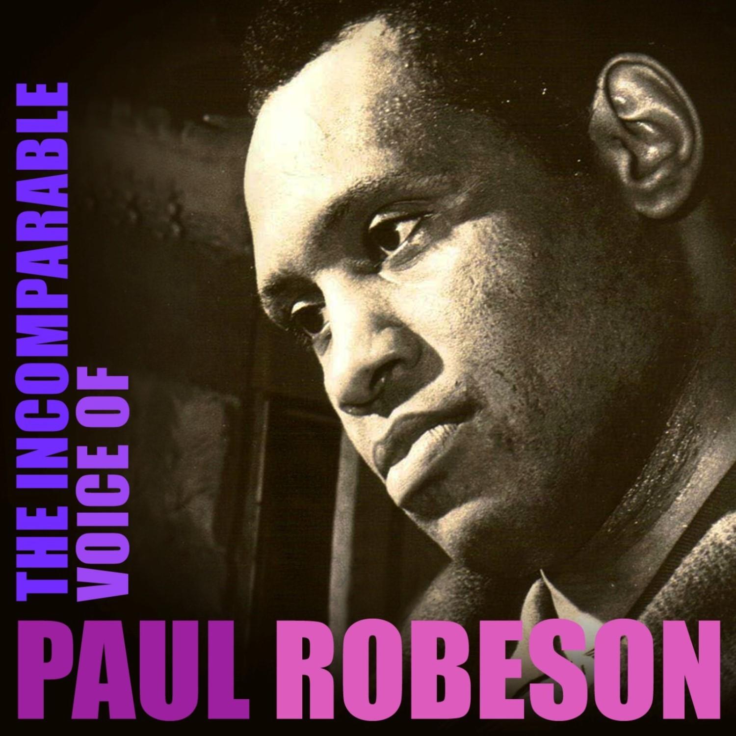 The Incomparable Voice Of Paul Robeson
