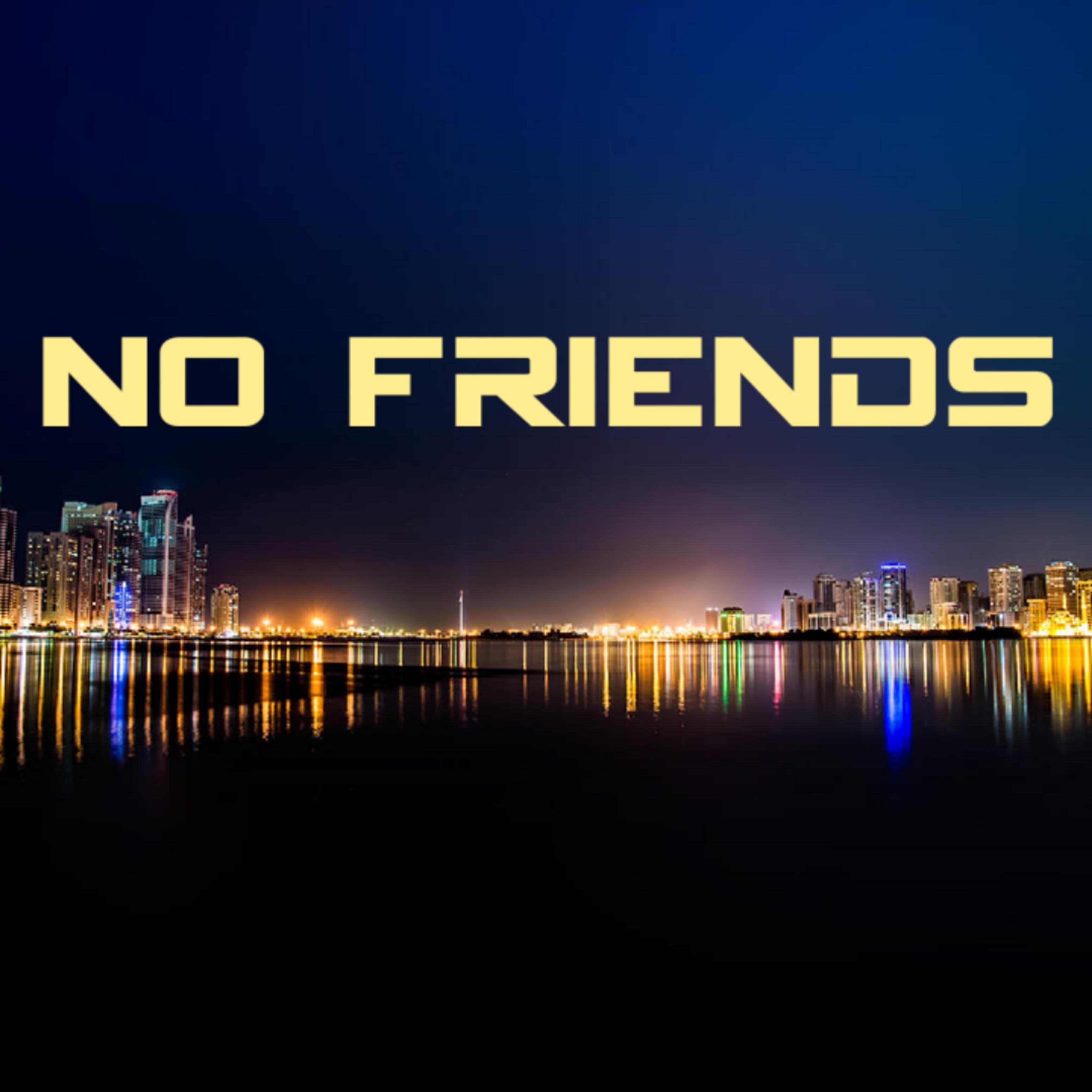 No Friends
