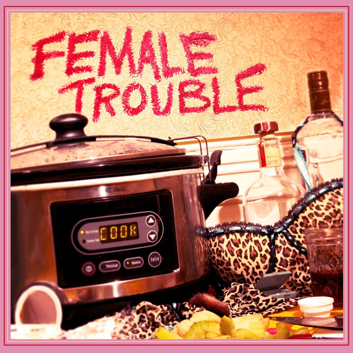 Female Trouble