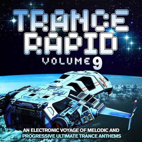 Trance Rapid, Vol.9 (An Electronic Voyage of Melodic and Progressive Ultimate Trance Anthems)