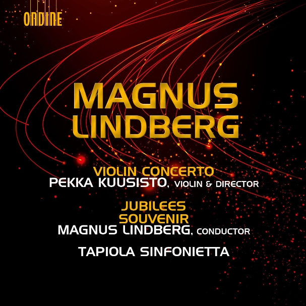 Magnus Lindberg  Violin Concerto  Jubilees  Souvenir  Pekka Kuusisto, violin  director  Magnus Lindberg, conductor  Tapiola Sinfonietta Ondine