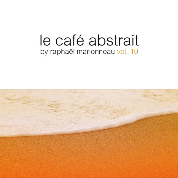 Rapha l Marionneau  Le Cafe Abstrait Vol. 10