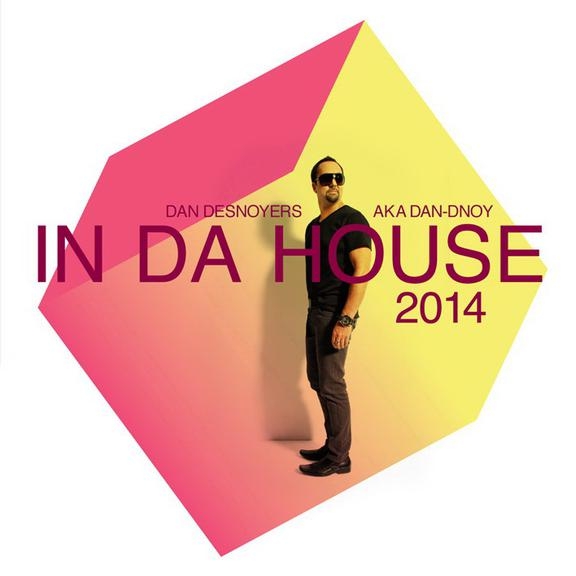 In Da House 2014 mixed by Dan Desnoyers AKA Dan D-Noy