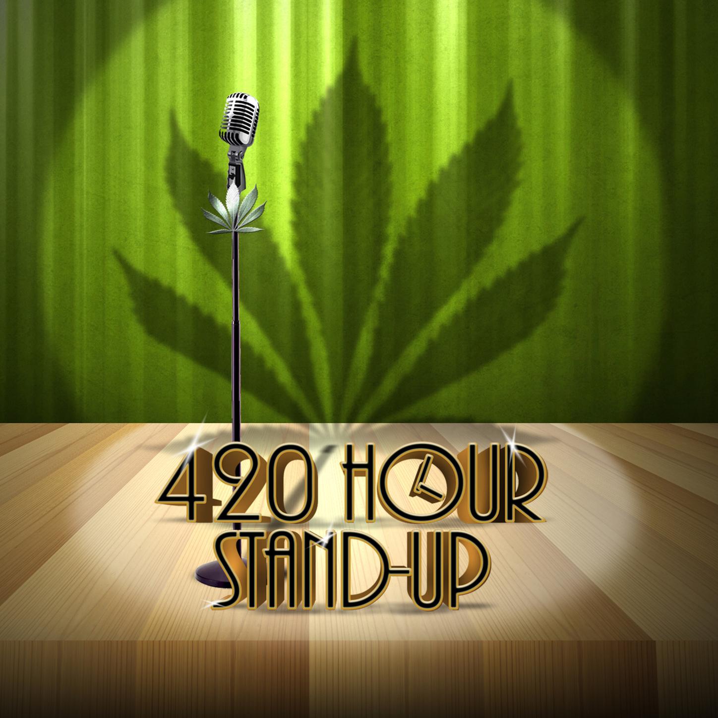 420 Hour Stand-Up