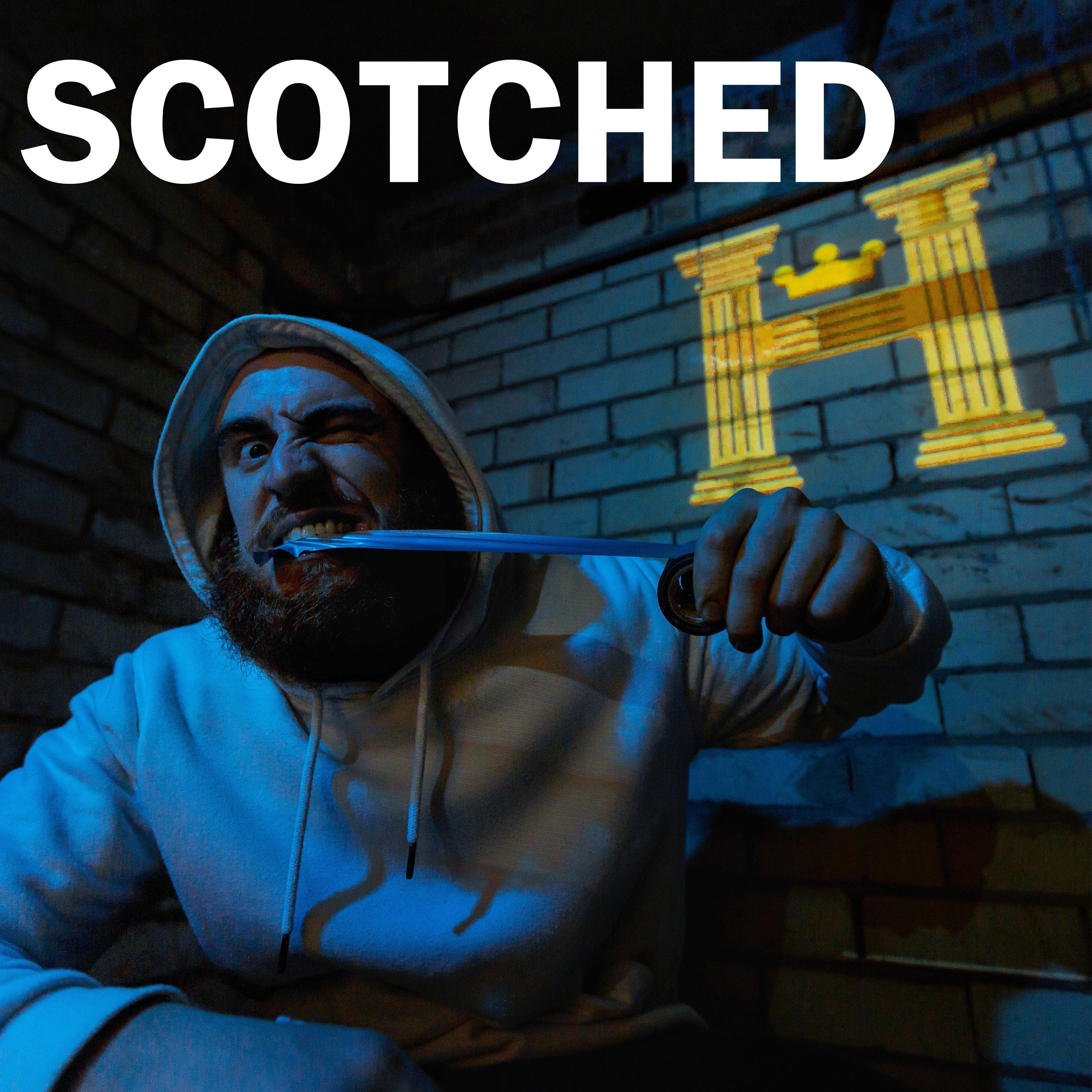 Scotched