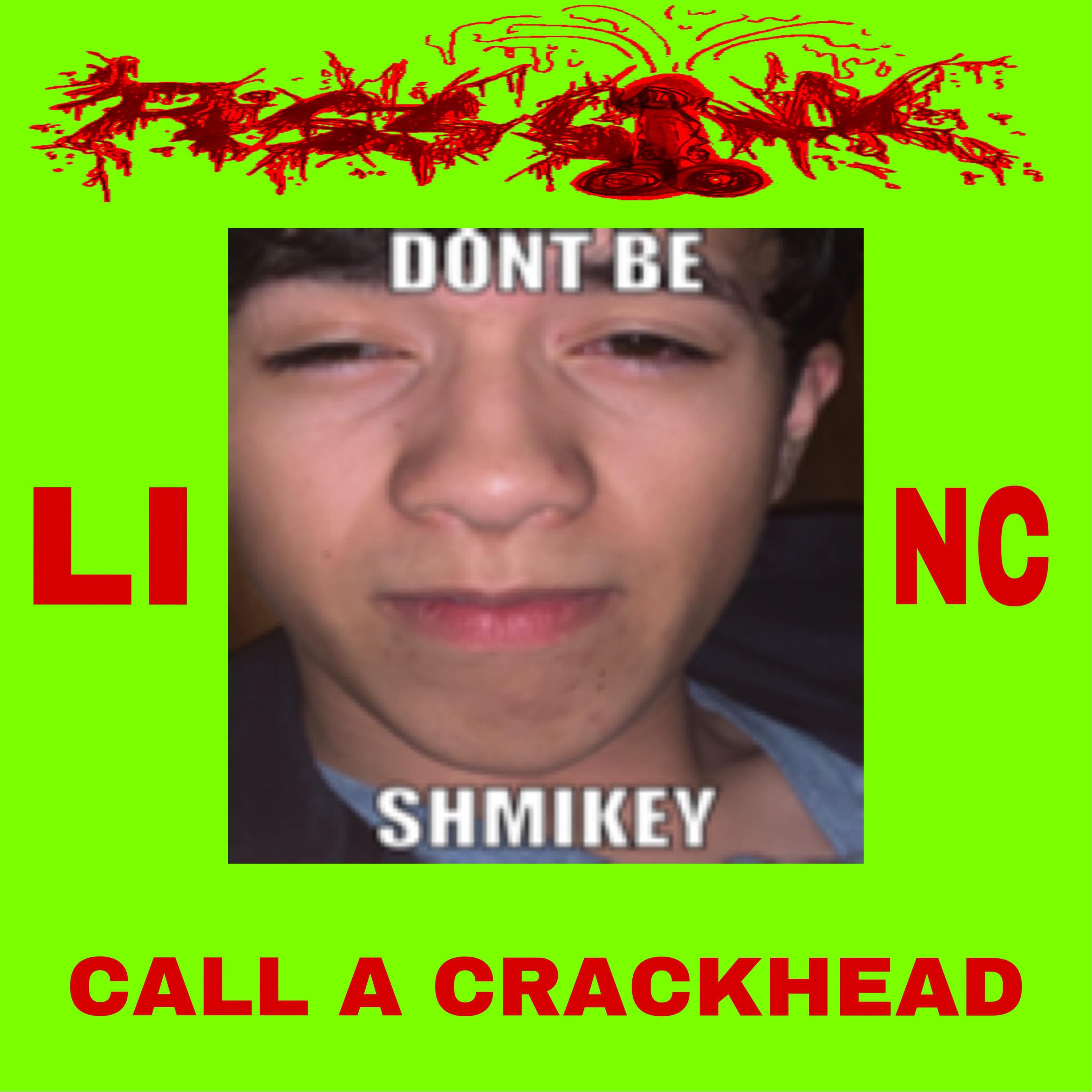 Call a Crackhead